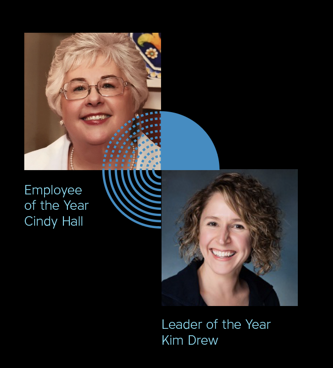 Employee of the Year, Cindy Hall; Leader of the Year, Kim Drew